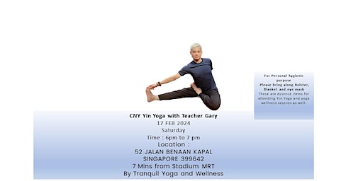 Chinese New Year - Yin Yoga with Gary 17 FEB 2024, Saturday evening 6pm | 52 Jln Benaan Kapal