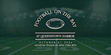 Football on the Bay - Houston Texans vs. New York Jets | Queenstown Harbor Golf