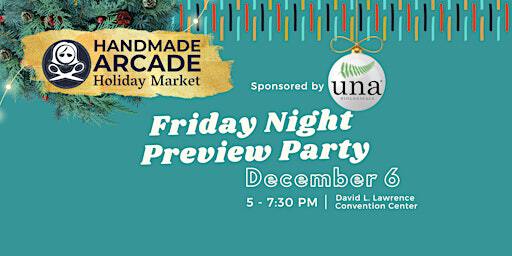 Handmade Arcade Holiday Market: Friday Night Preview Party | David L. Lawrence Convention Center
