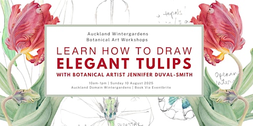 Elegant Tulips- Botanical Art Workshop | Domain Wintergardens