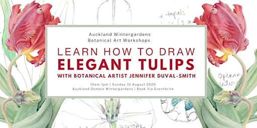 Elegant Tulips- Botanical Art Workshop | Domain Wintergardens