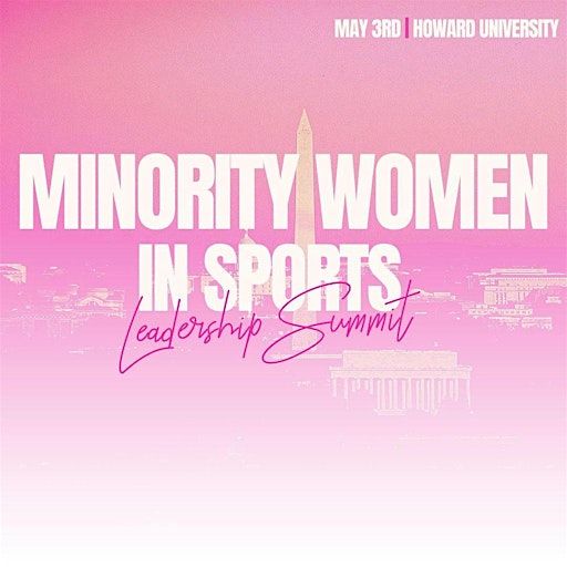 Minority Women in Sports Leadership Summit | Howard University ( Blackburn Center, Gallery Lounge)