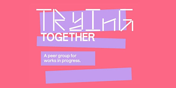 Trying Together: A Peer Group for Works in Progress | Glasgow Zine Library