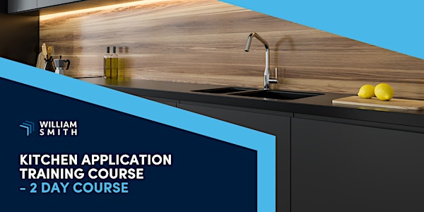 Kitchen Application Course - 1/2 Day Remote Theory & 2 Day On-Site | William Smith