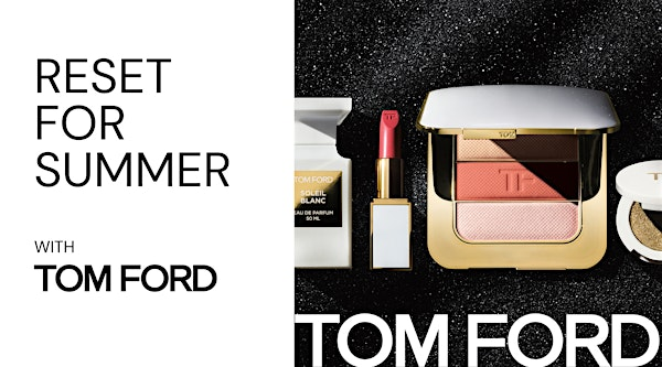 Reset for Summer with Tom Ford | The Retreat Beauty Rooms & Nail Bar