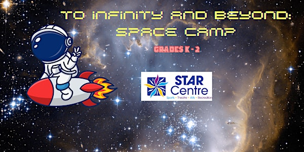 To Infinity and Beyond: Space Camp (Grades K-2) | The STAR Centre