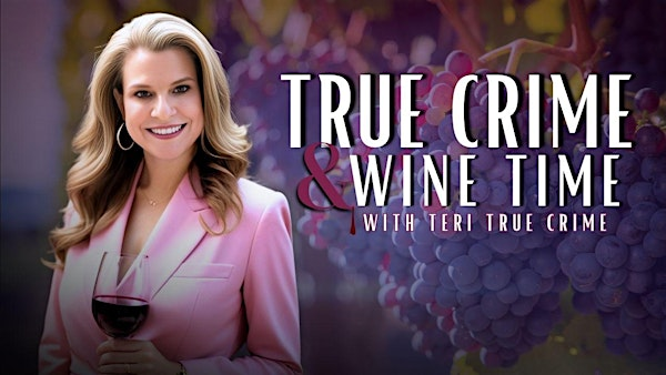 Murder & Merlot: A True Crime & Wine Time Live Event at Blend of Seven | 146 W Center St