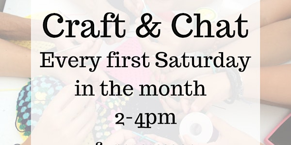 Craft and Chat (first Saturday of each Month) | The Creative Studio