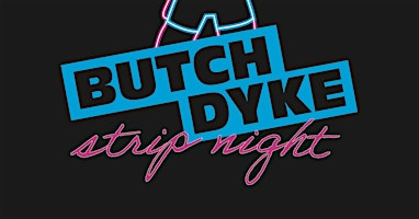 Butch Dyke Strip Night | Escape Bar & Grill
