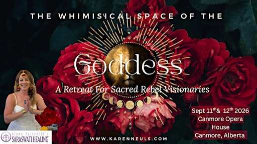 The Whimsical Space of the Goddess. A Retreat for Sacred Rebel Visionaries | Canmore Opera House at Spring Creek
