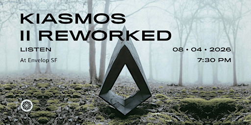 Kiasmos - II Reworked : LISTEN | Envelop SF (7:30pm) | Envelop SF