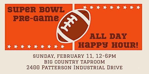 Super Bowl Pre-Game All-Day Happy Hour | Big Country Organic Brewing Co.
