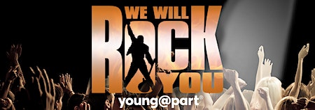 We Will Rock You - Young@Part | The Hub Theatre, City College