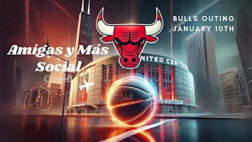 Chicago - Bulls Outing (Amigas Y Mas Co-ed) | United Center