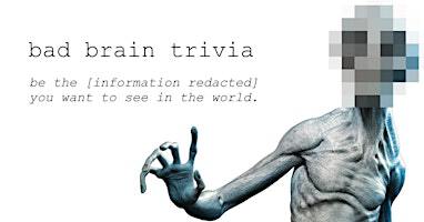 BAD BRAIN Trivia | Bar L'Hémisphère Gauche