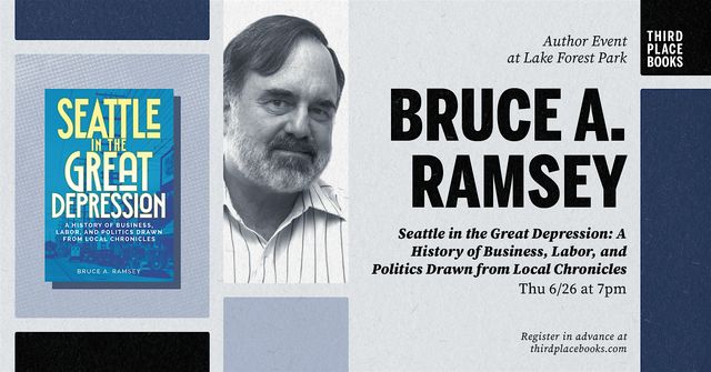 Bruce A. Ramsey presents 'Seattle in the Great Depression' | Third Place Books