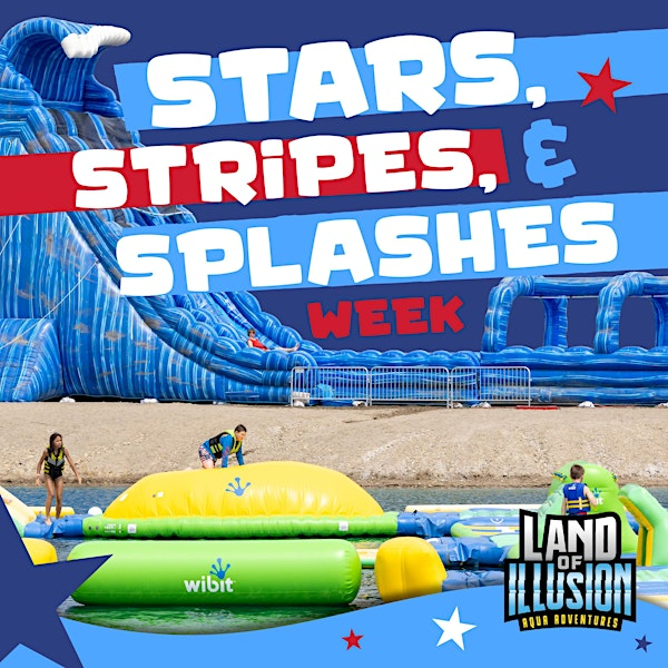 Stars, Stripes, & Splashes Weekend at Aqua Adventures Waterpark (7/5) | Land of Illusion Adventure Park