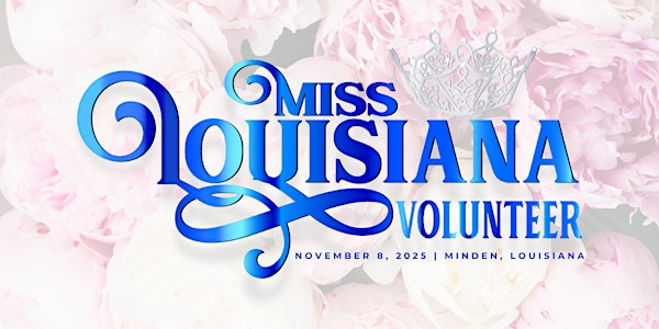 Miss Louisiana Volunteer Pageant | MINDEN CIVIC CENTER