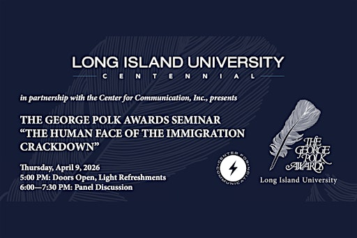 The George Polk Awards Seminar: The Human Face of the Immigration Crackdown | Kumble Theater at LIU Brooklyn