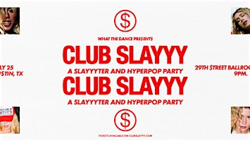 CLUB SLAYYY: SLAYYYTER + HYPERPOP DANCE PARTY | 29th Street Ballroom