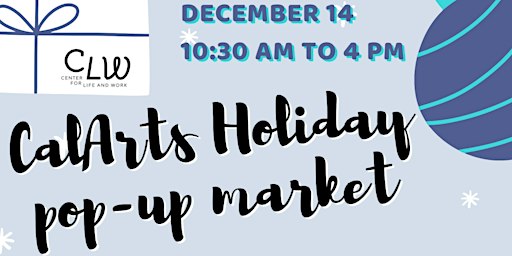 CalArts Holiday Artisan Market: Vendor Registration | California Institute of the Arts