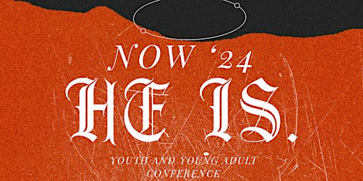 NOW 2024: HE IS. | Templo Casa de Dios Asambleas de Dios, West Mile 6 Road, Mission, TX, USA