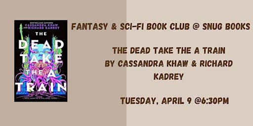 April Fantasy Book Club - The Dead Take the A Train by C. Khaw & R. Kadrey | Snug Books
