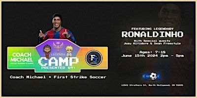 The Game of Legends Ronaldinho Camp By Coach Michael & First Strike Soccer | 11501 Strathern St