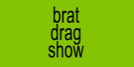 brat drag show MATINEE | Jacques' Cabaret