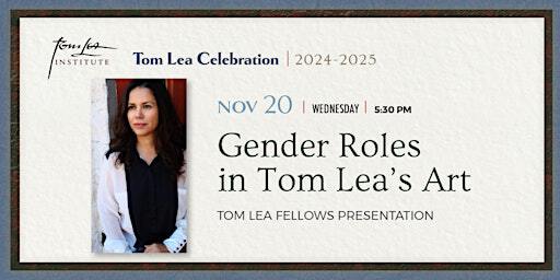 GENDER ROLES IN TOM LEA’S ART - (UTEP) Tom Lea Fellows Presentation | Centennial Museum & Chihuahuan Gardens