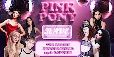 Pink Pony Rave (Huddersfield) | Parish