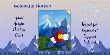 Colorado Flower Acrylic Paint and Sip Class | 901 Santa Fe Dr