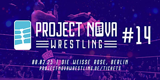 Project Nova: Wrestling 14 | DIE WEISSE ROSE