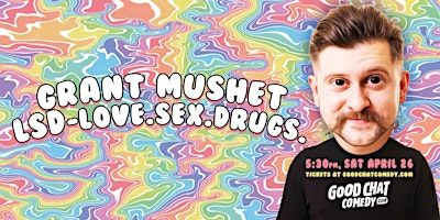 Grant Mushet | LSD - Love. Sex. Drugs. | Good Chat Comedy Club