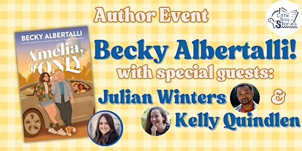 Becky Albertalli with Julian Winters and Kelly Quindlen - Amelia, If Only! | Little Shop of Stories