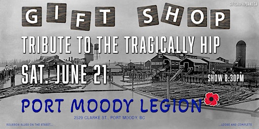 Gift Shop - Tribute to The Tragically Hip @ Port Moody Legion | Port Moody Legion Club 119