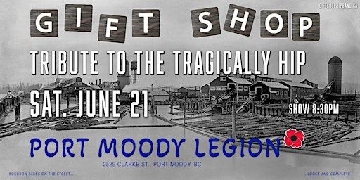Gift Shop - Tribute to The Tragically Hip @ Port Moody Legion | Port Moody Legion Club 119