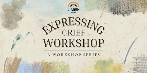 Expressing Grief Workshop | Jiaren Yoga Studio
