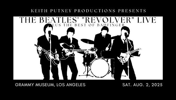The Beatles' "Revolver" live & complete + best of Badfinger. 3:00p NEW DATE | Grammy Museum L.A. Live