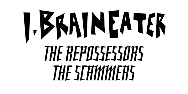 I, Braineater with The Repossessors and The Scammers | LanaLou's