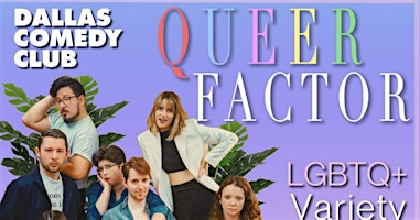 Queer Factor: LGBTQ+ Variety Show | Dallas Comedy Club