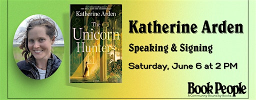 BookPeople Presents: Katherine Arden - The Unicorn Hunters | BookPeople