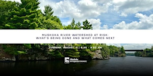 Muskoka River Watershed At Risk: What’s Being Done and What Comes Next | Partners Hall at Algonquin Theatre