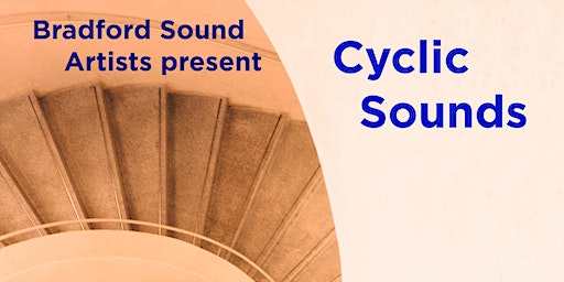 Cyclic Sounds | Fuse Art Space, Rawson Place, Bradford, UK
