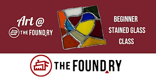 Art @ The Foundry- Beginner Stained Glass | The Foundry
