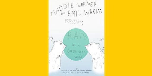 Maddie Wiener and Emil Wakim Present: “Rats in a Cheese-less World” | Union Hall