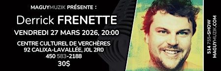 Derrick Frenette, humoriste ! 30$ !! | Centre Culturel de Verchères