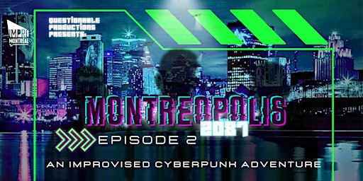 Montreopolis 2087: An Improvised Cyberpunk Adventure: Episode 2 | Impro Montréal / Montreal Improv