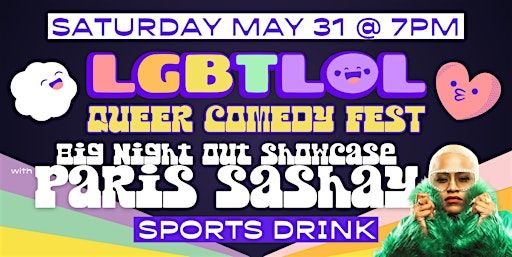 Big Night Out Showcase with Paris Sashay: LGBTLOL 2025 (Saturday, 7pm) | SPORTS DRINK: Café & Comedy Club