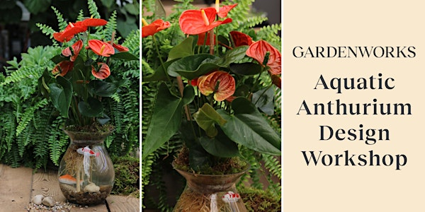 Aquatic Anthurium Design Workshop at GARDENWORKS North Shore | GARDENWORKS North Shore